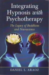 INTEGRATING HYPNOSIS WITH PSYCHOTHERAPY: The Legacy of Buddhism & Neuroscience